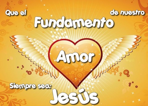 El Fundamente de nuestro amor es Jesus